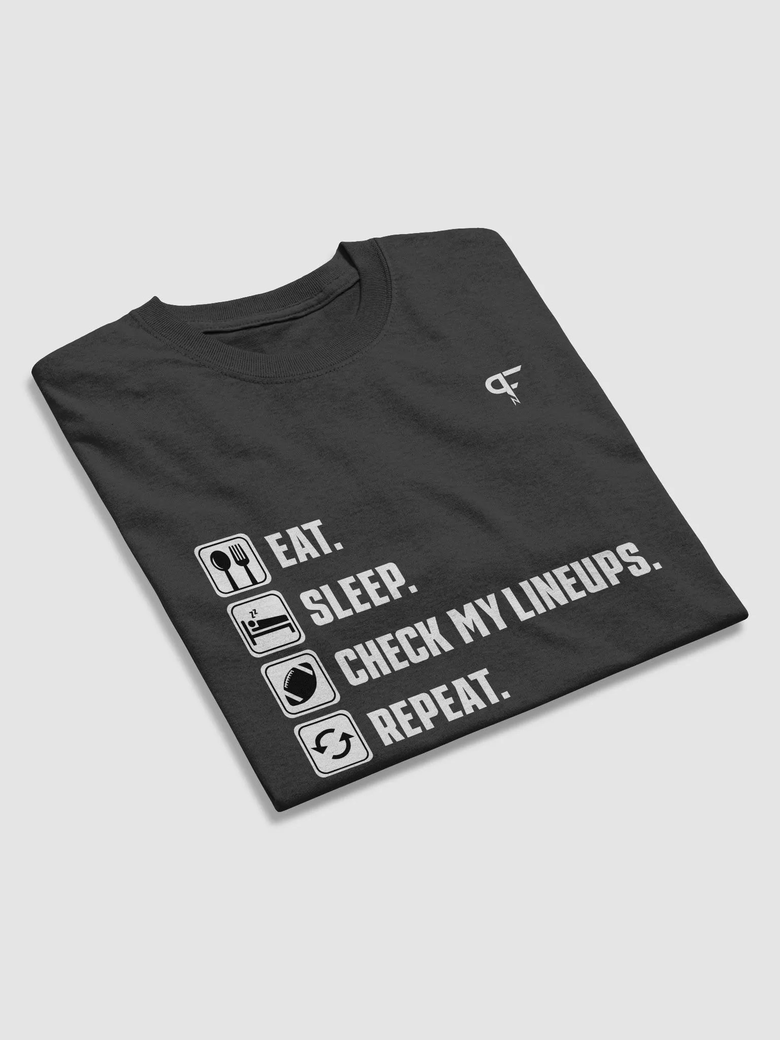 Eat. Sleep. Check my Lineups. Repeat product image (4)