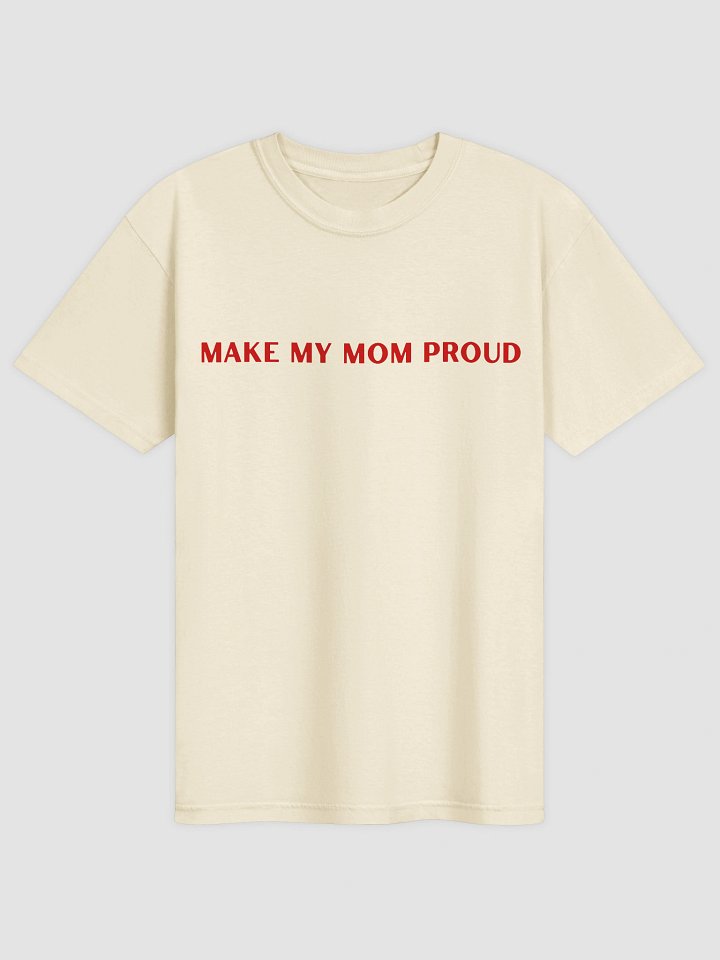 Make My Mom Proud T-shirt product image (2)