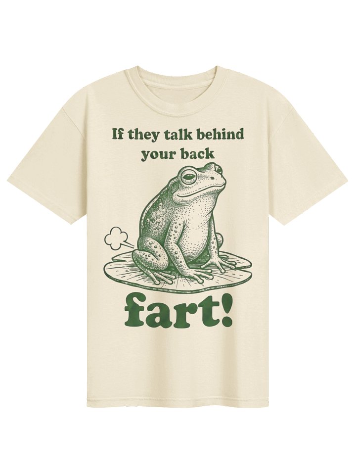 If They Talk Behind Your Back Fart Funny Frog T-Shirt product image (1)