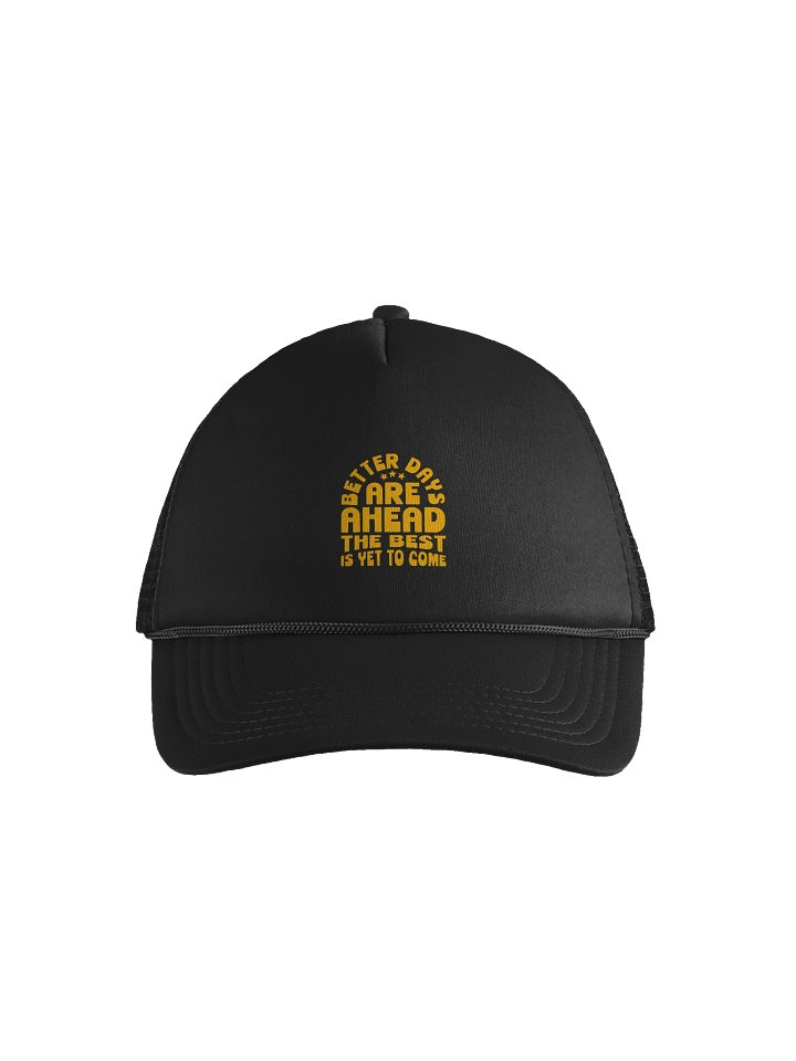 Better Days Are Ahead Foam Trucker Hat product image (1)