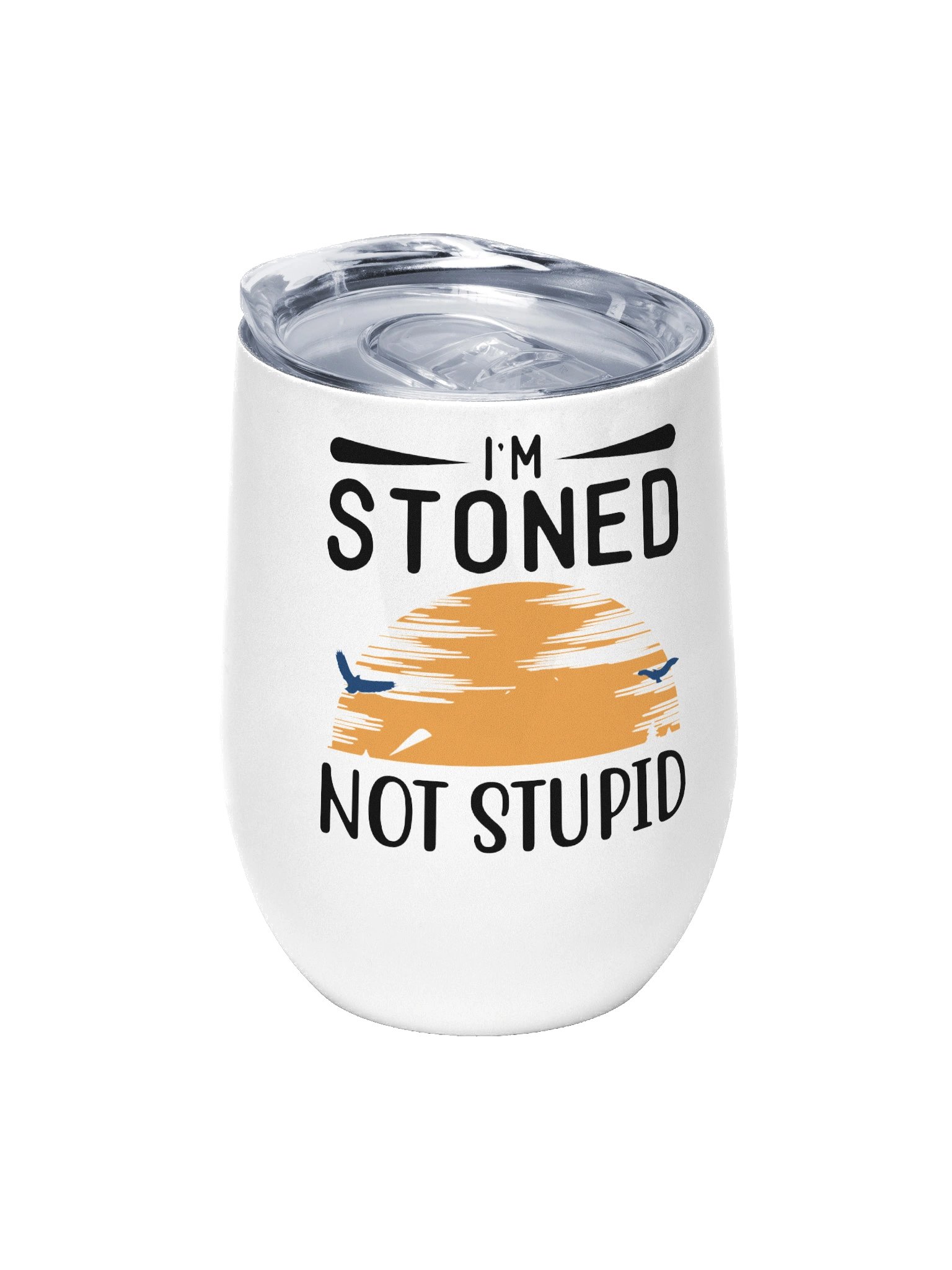 Im Stoned, Not Stupid Wine Tumbler product image (1)
