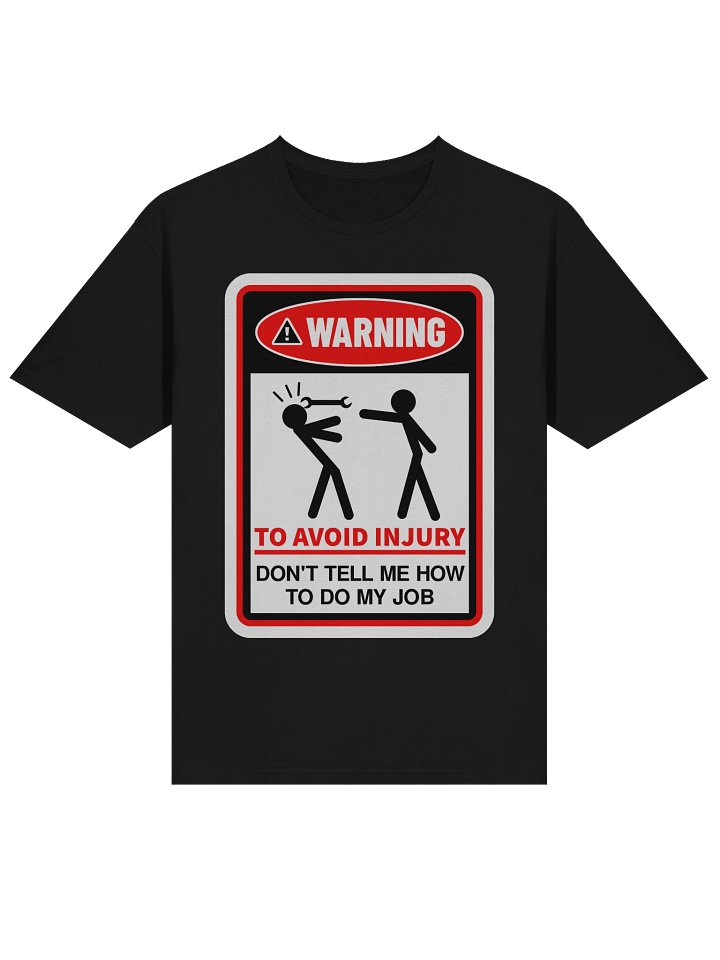 Warning! to Avoid Injury, Don't Tell Me How to Do My Job product image (1)