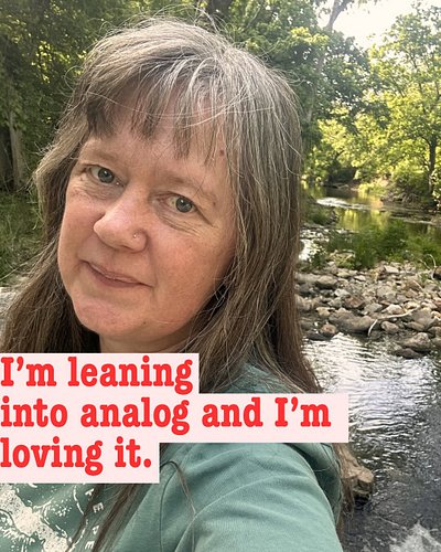 Analog is very on trend, but I think it’s more important than that. I think it’s how we take back our lives. I’m tired of bei...