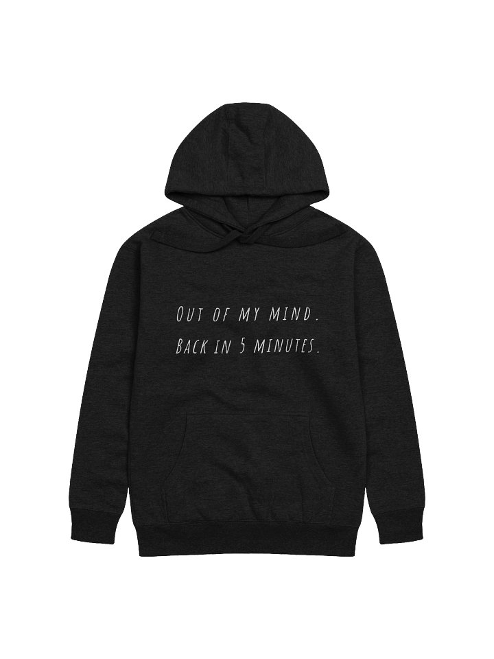 Out of my mind Back in 5 minutes Hoodie - white font color product image (9)