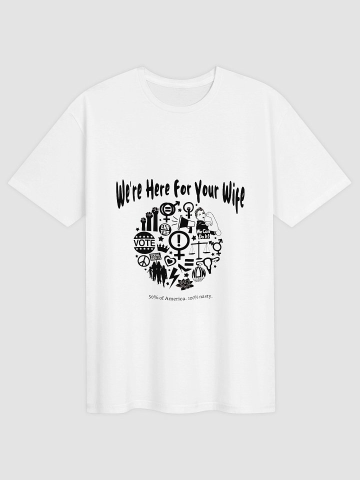 We're Here for Your Wife, Relaxed Comfort Unisex T-Shirt product image (1)