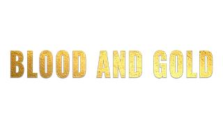 Blood and Gold
