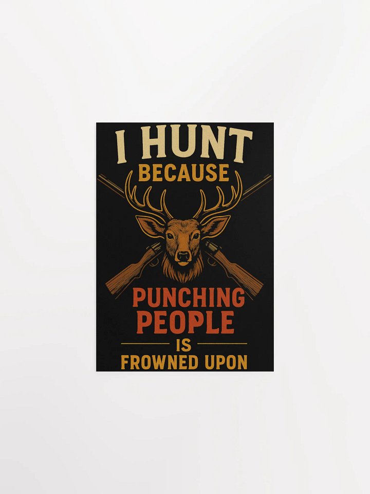 I Hunt Because Punching People Is Frowned Upon | Funny Rustic Hunting Poster product image (2)