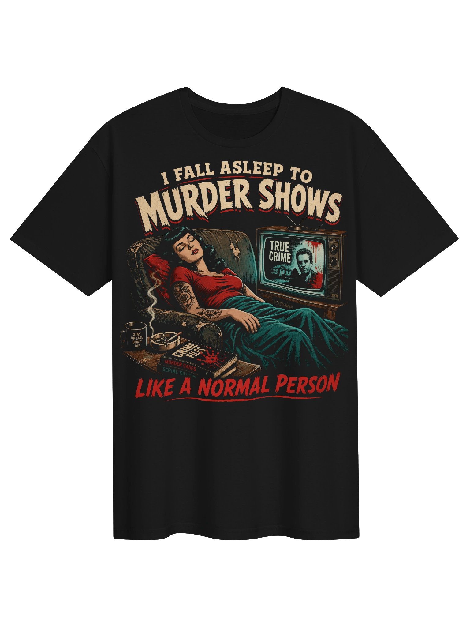I Fall Asleep to Murder Shows Like a Normal Person T-Shirt product image (1)