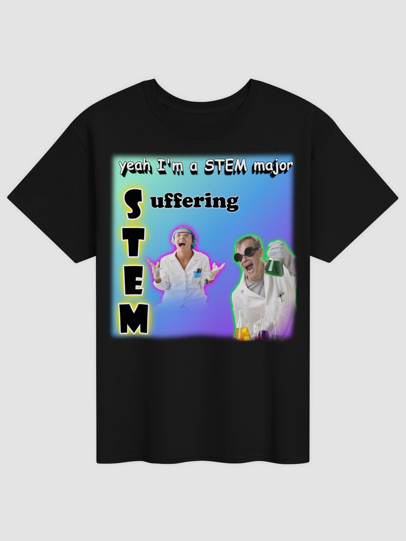 Yeah I'm a STEM major - suffering T-shirt product image (2)