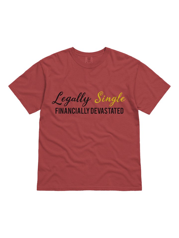 Legally Single Financially Devastated Tee product image (1)
