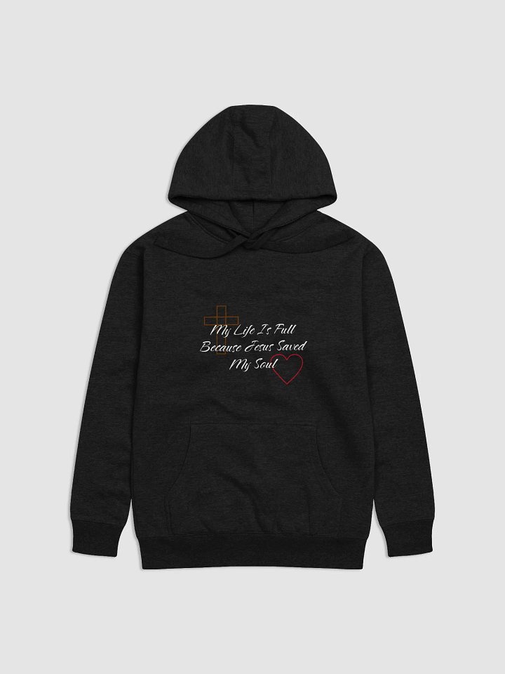 Life Is Full, Jesus Saved My Soul Hoodie product image (1)