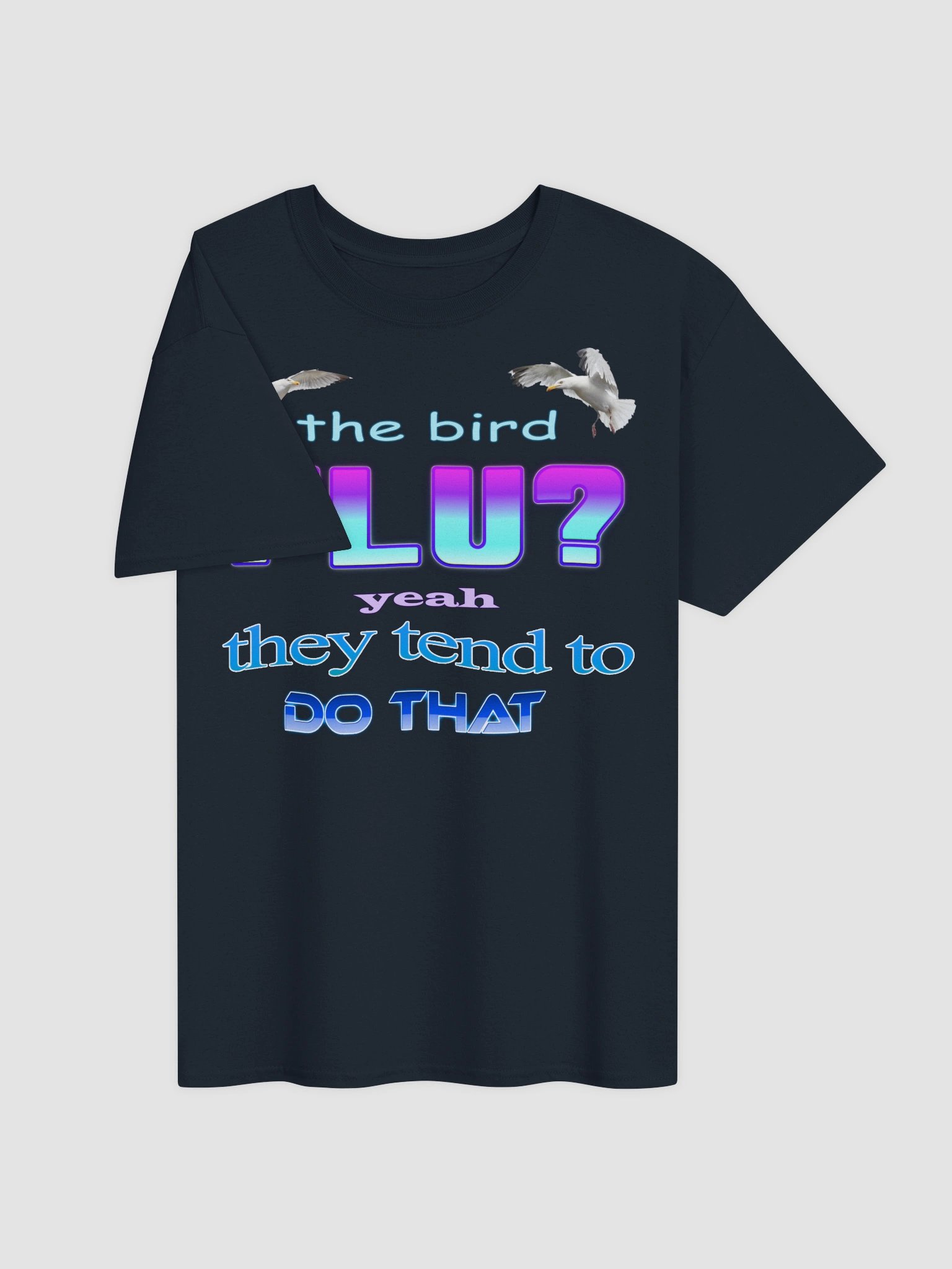 The bird flu? Yeah, they tend to do that T-shirt product image (19)