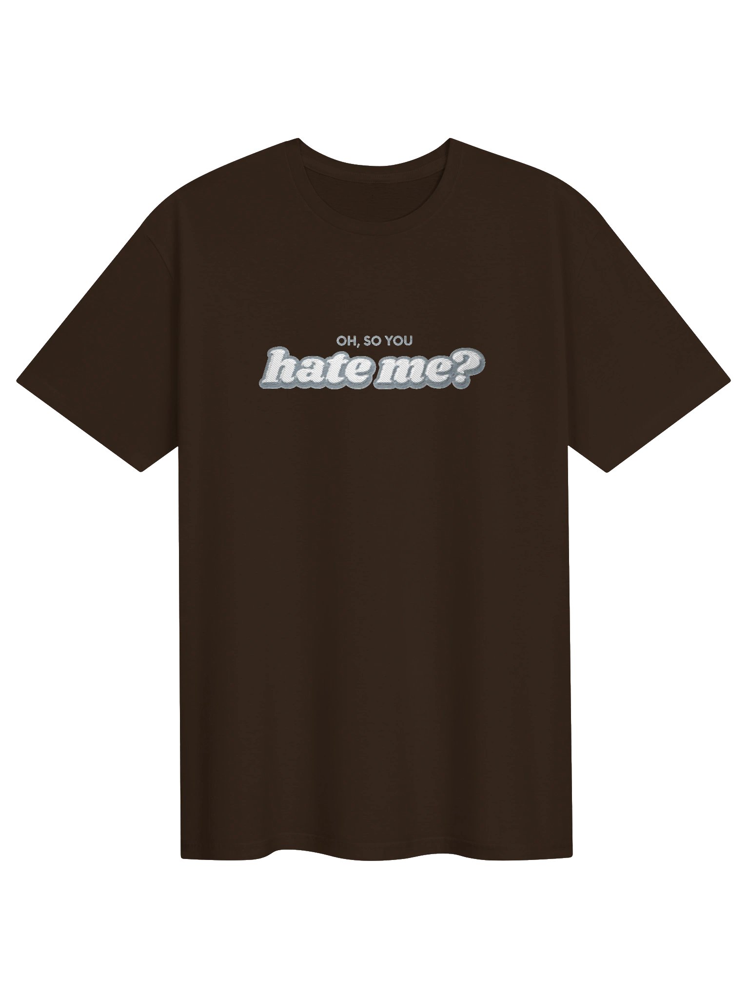 OH, SO YOU HATE ME? Graphic Tee product image (8)
