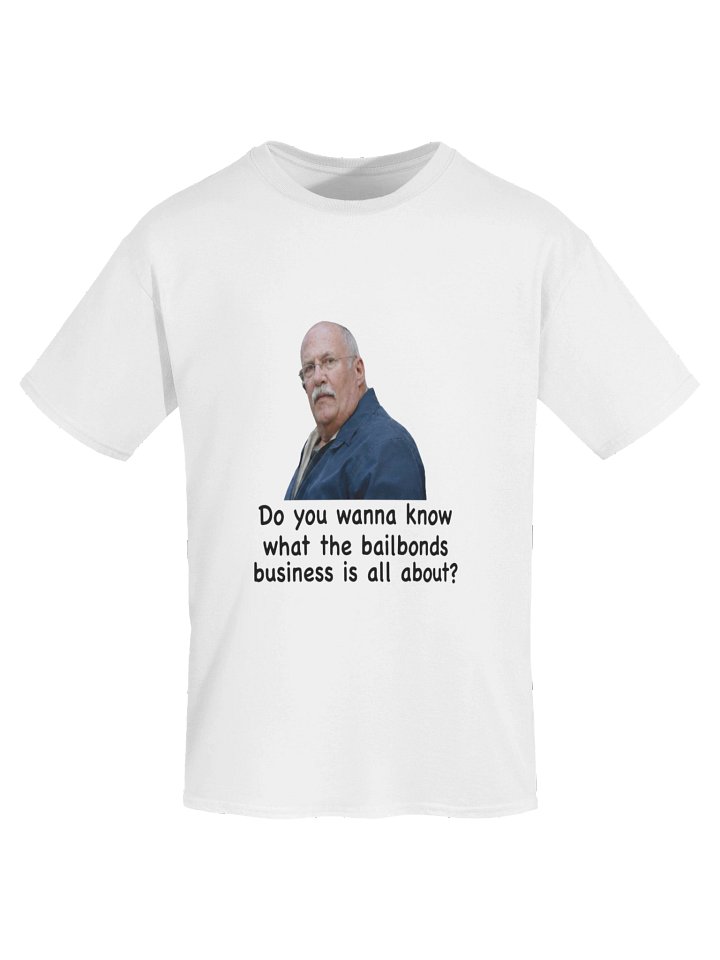Fred Herbert Man Do You Wanna Know What The Bail Bonds Business Shirt product image (2)