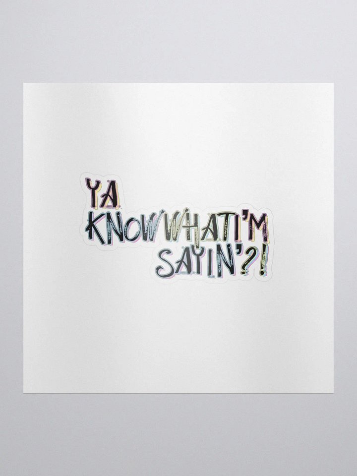 yaknowwhati'msayin'? sticker product image (1)