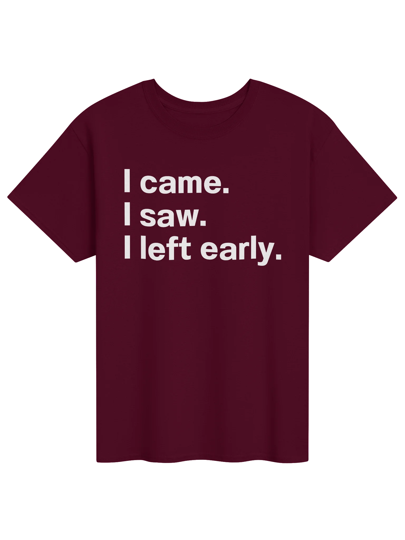 I came. I saw. I left early. Unisex Shirt product image (10)