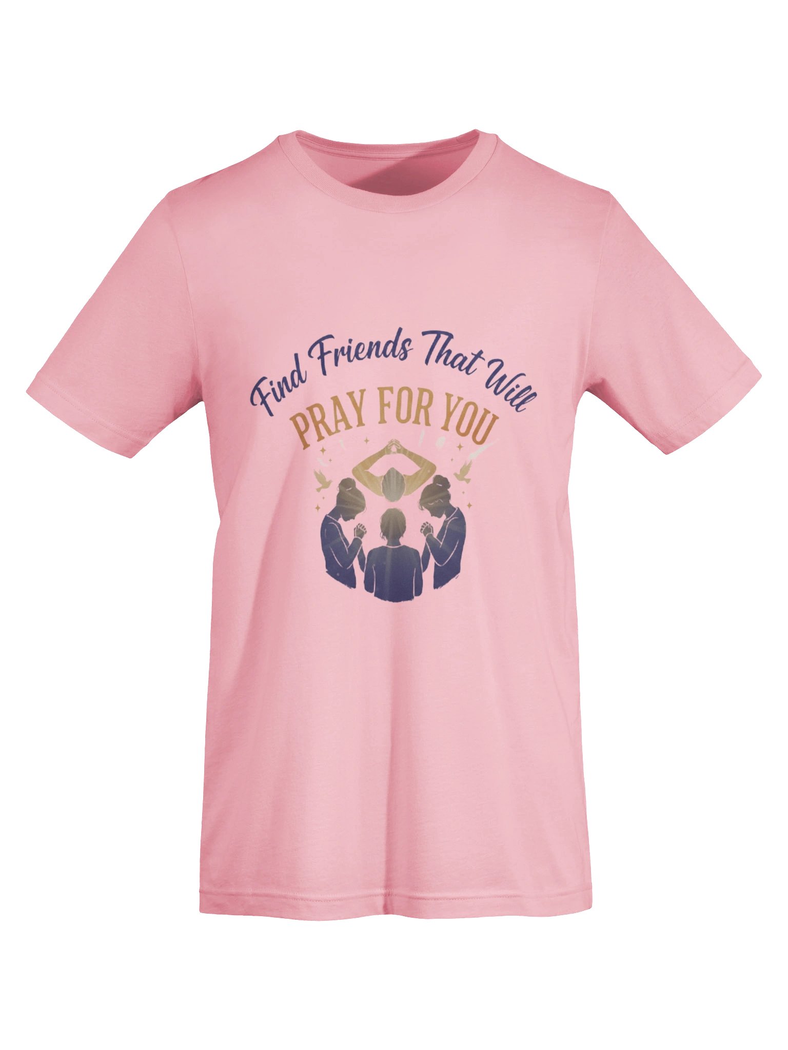 Find Friends That Will Pray For You Unisex T-Shirt product image (57)