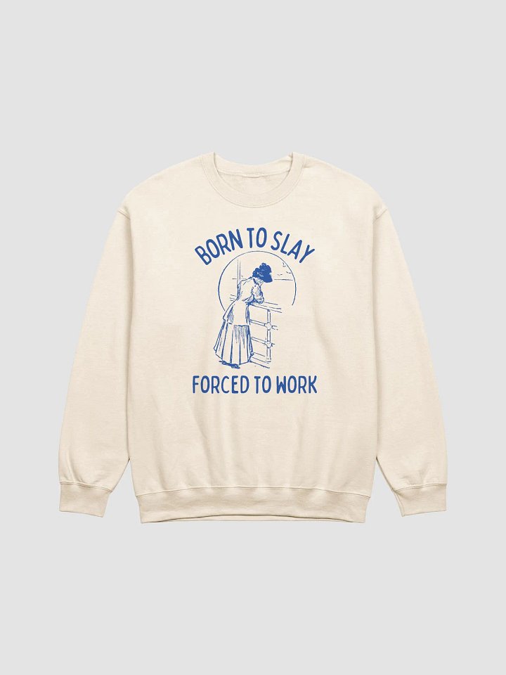 Born to slay forced to work Crewneck product image (1)