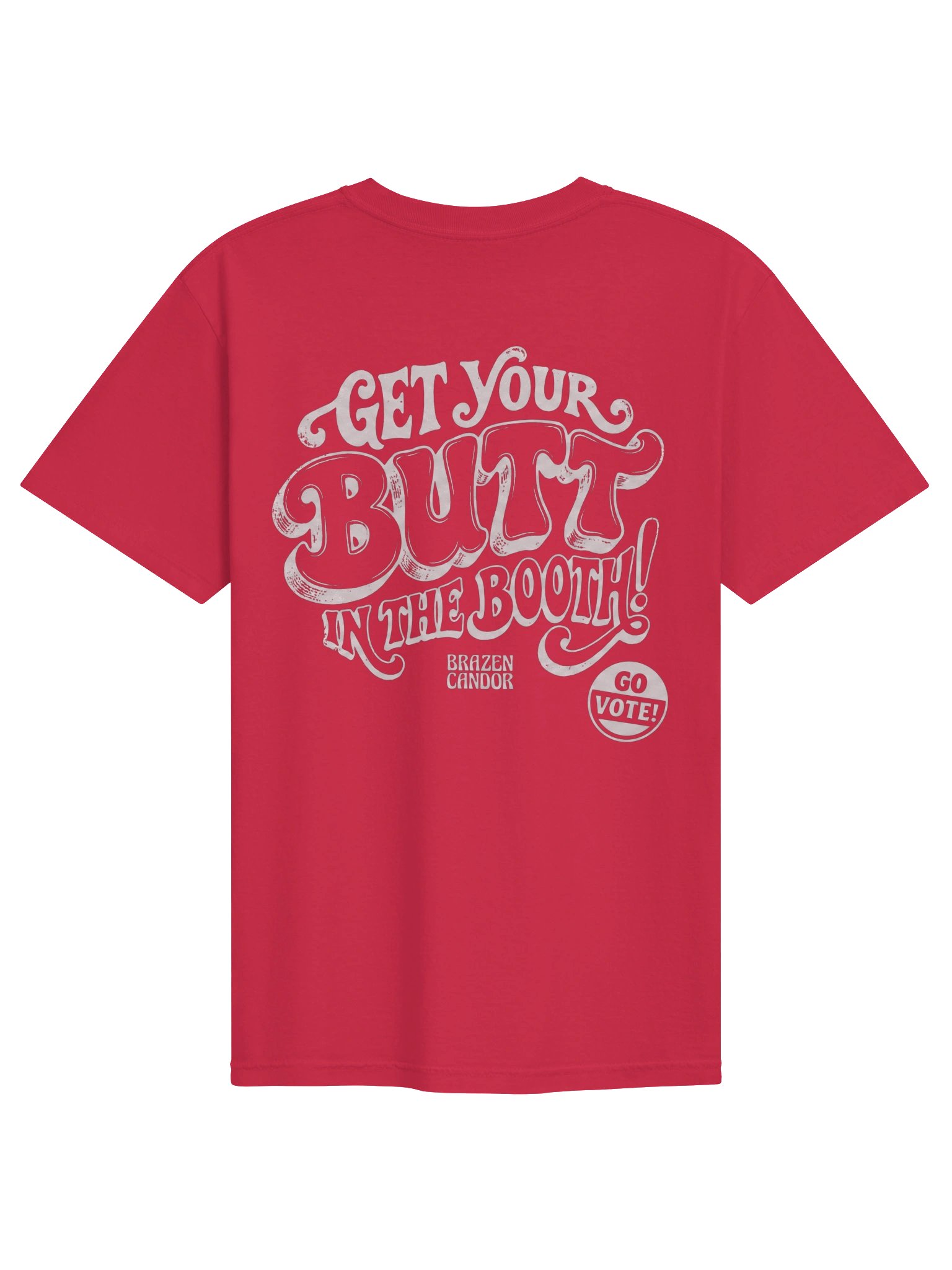 Brazen Candor – Get Your Butt in the Booth! T-Shirt - Red - Vote product image (2)