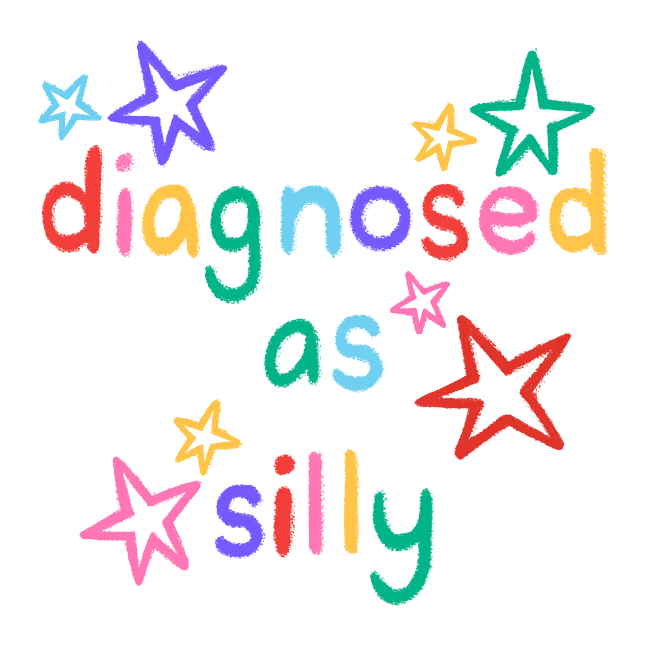 Diagnosed as Silly
