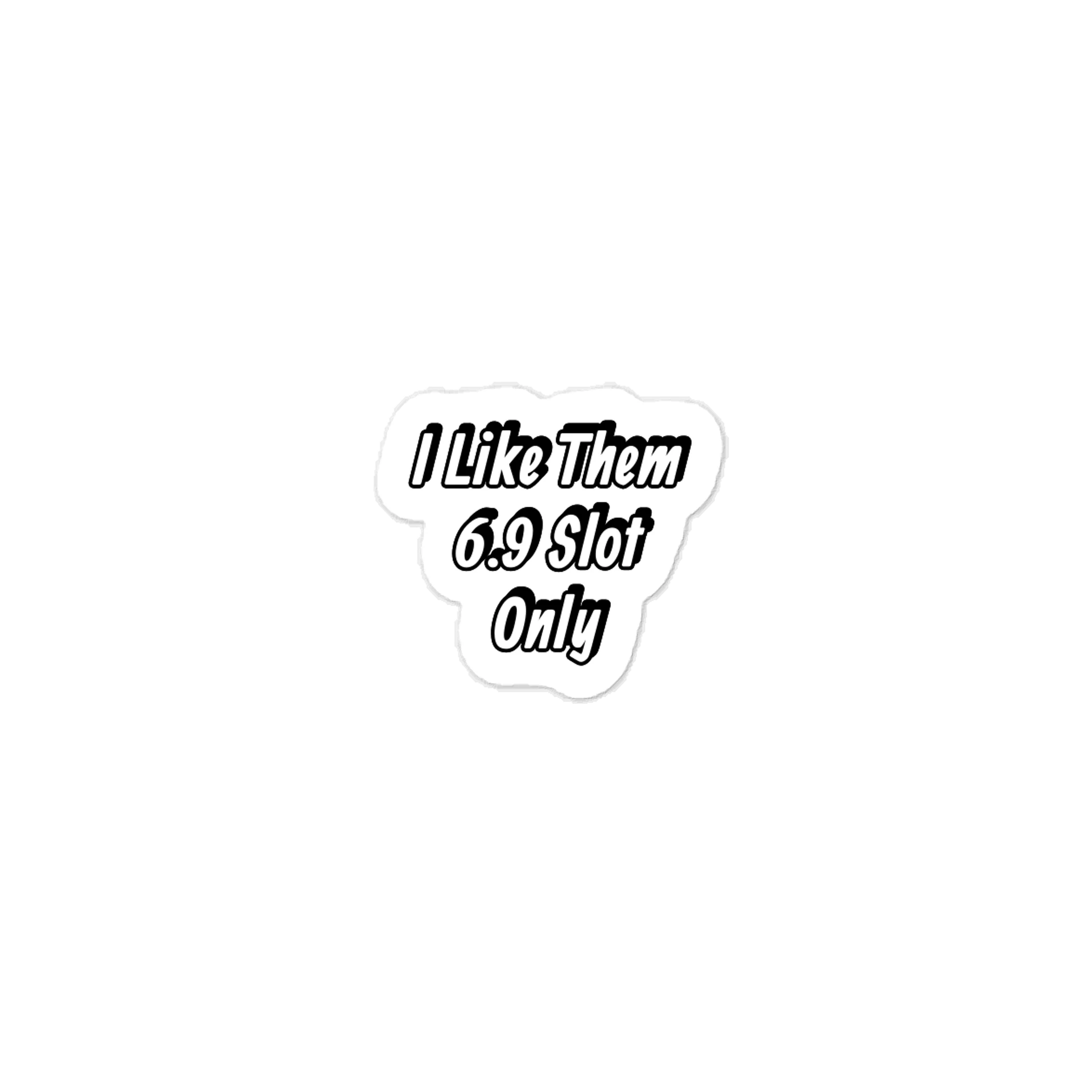I Like Them 6.9 Slot Only. Meme Sticker product image (1)