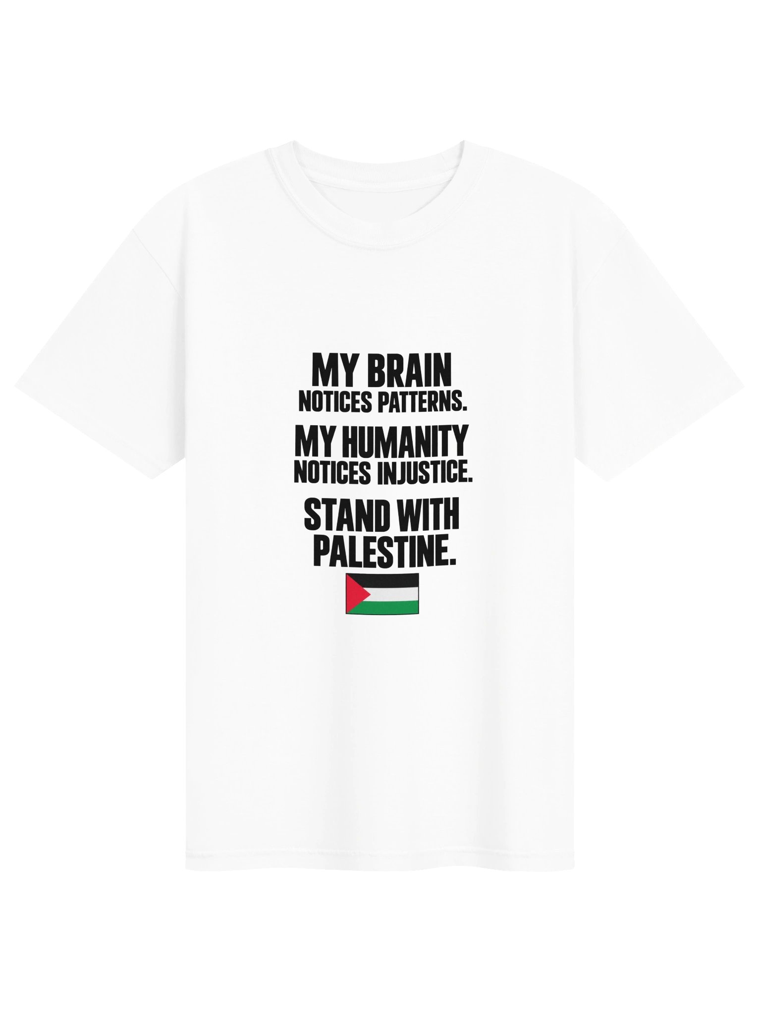 My Brain Notices Patterns, My Humanity Notices Injustice T-Shirt white🇵🇸 product image (1)