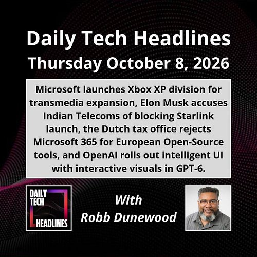 Daily Tech Headlines for Thursday October 8, 2026 with Robb Dunewood - Microsoft launches Xbox XP division for transmedia exp...