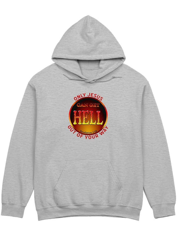 Only Jesus Can Get Hell Out Of Your Way Hoodie product image (1)