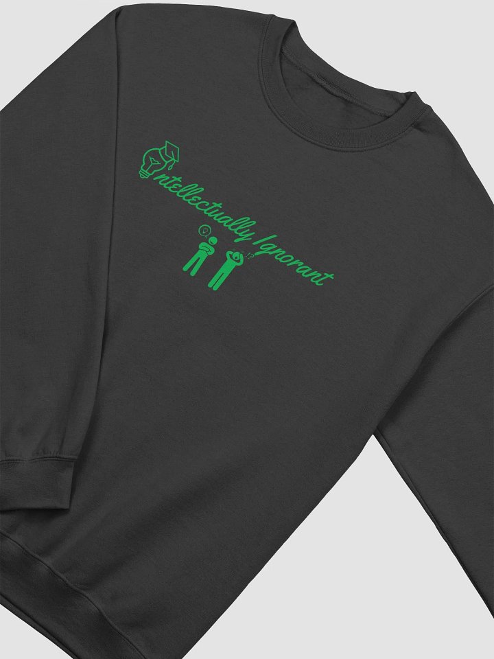Intellectually Ignorant ( Green Logo) Crew Neck Sweat shirt product image (2)