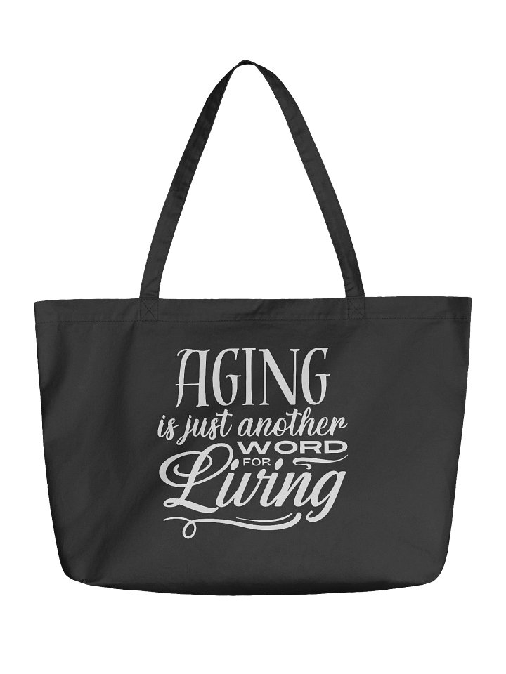 Eco-Friendly Organic Cotton Tote by Econscious - "Aging is Just Another Word for Living" (Choice in Aging Logo Variant) product image (1)