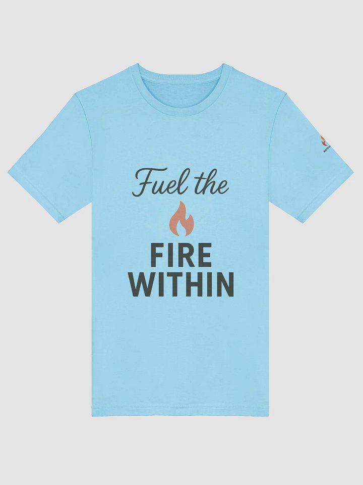 Fuel the Fire Within T-Shirt product image (9)