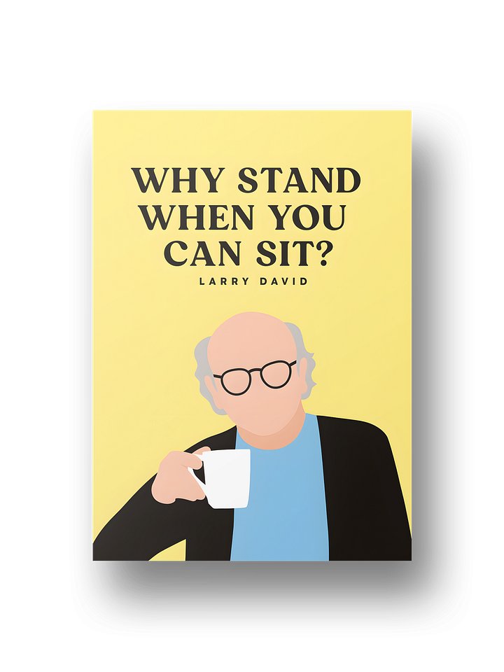 Why Stand When You Can Sit? Poster product image (2)