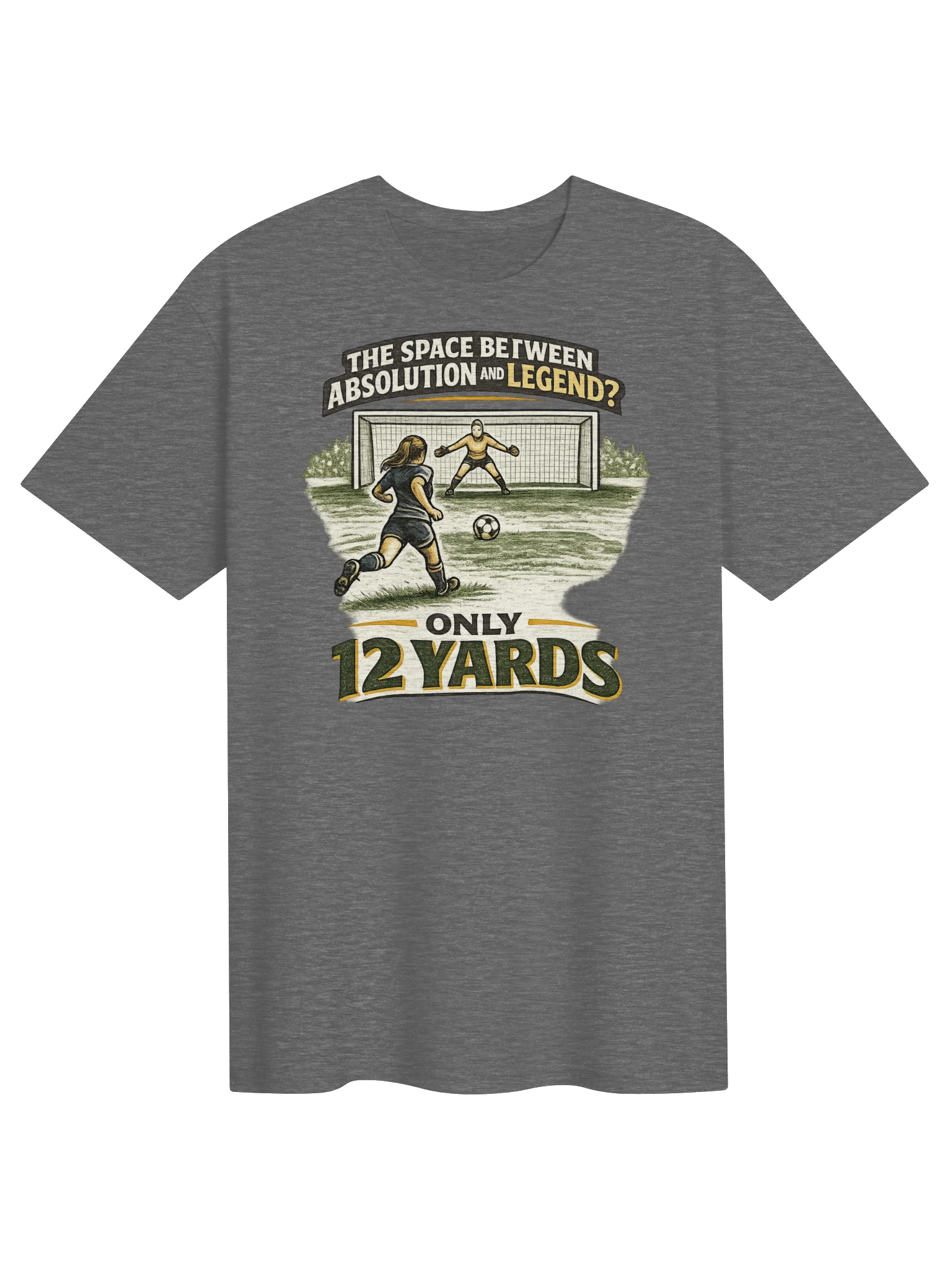 Only 12 Yards Between Absolution and Legend Soccer Tee product image (1)