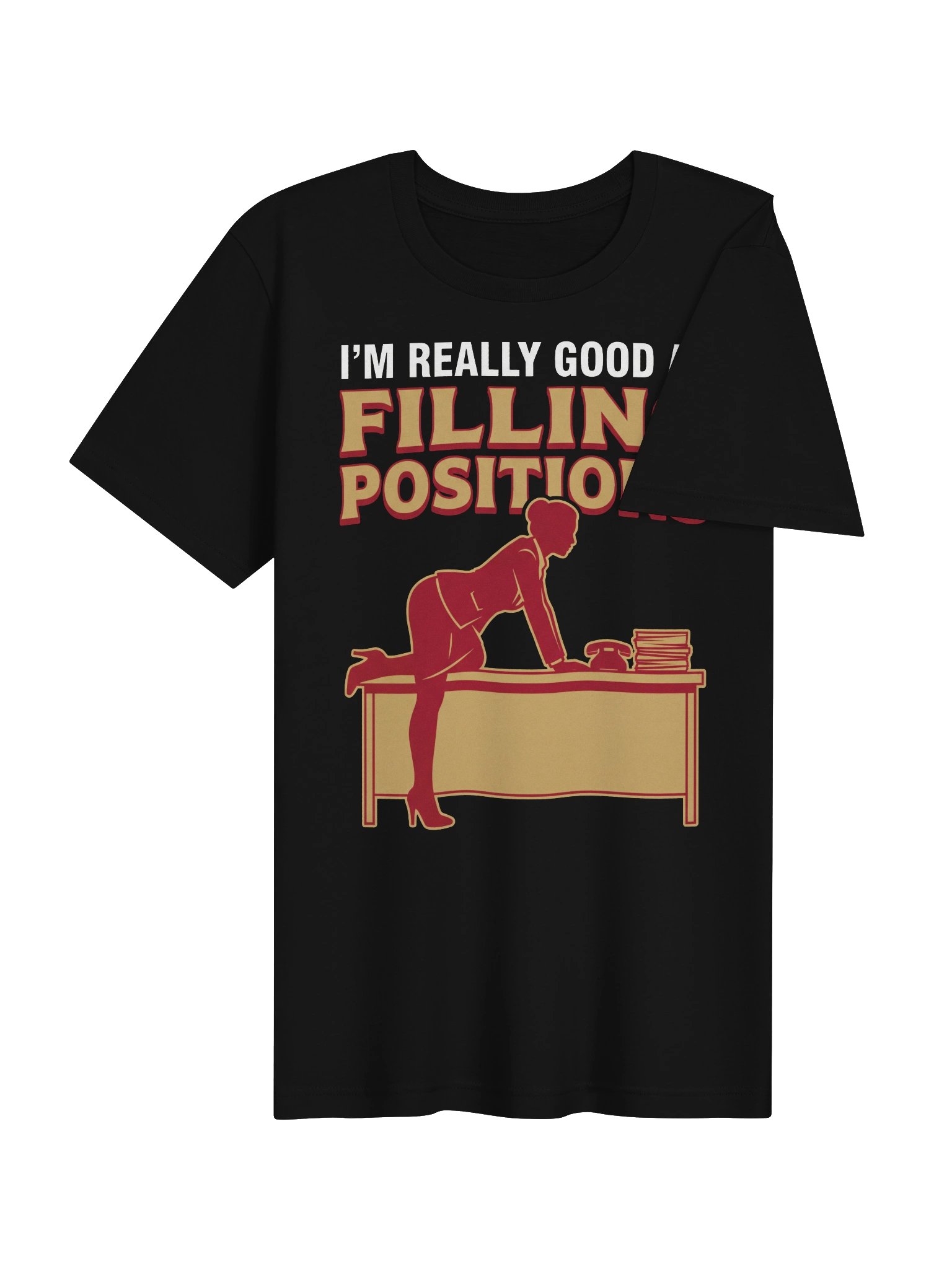 I'm Really Good At Filling Positions T-Shirt product image (18)