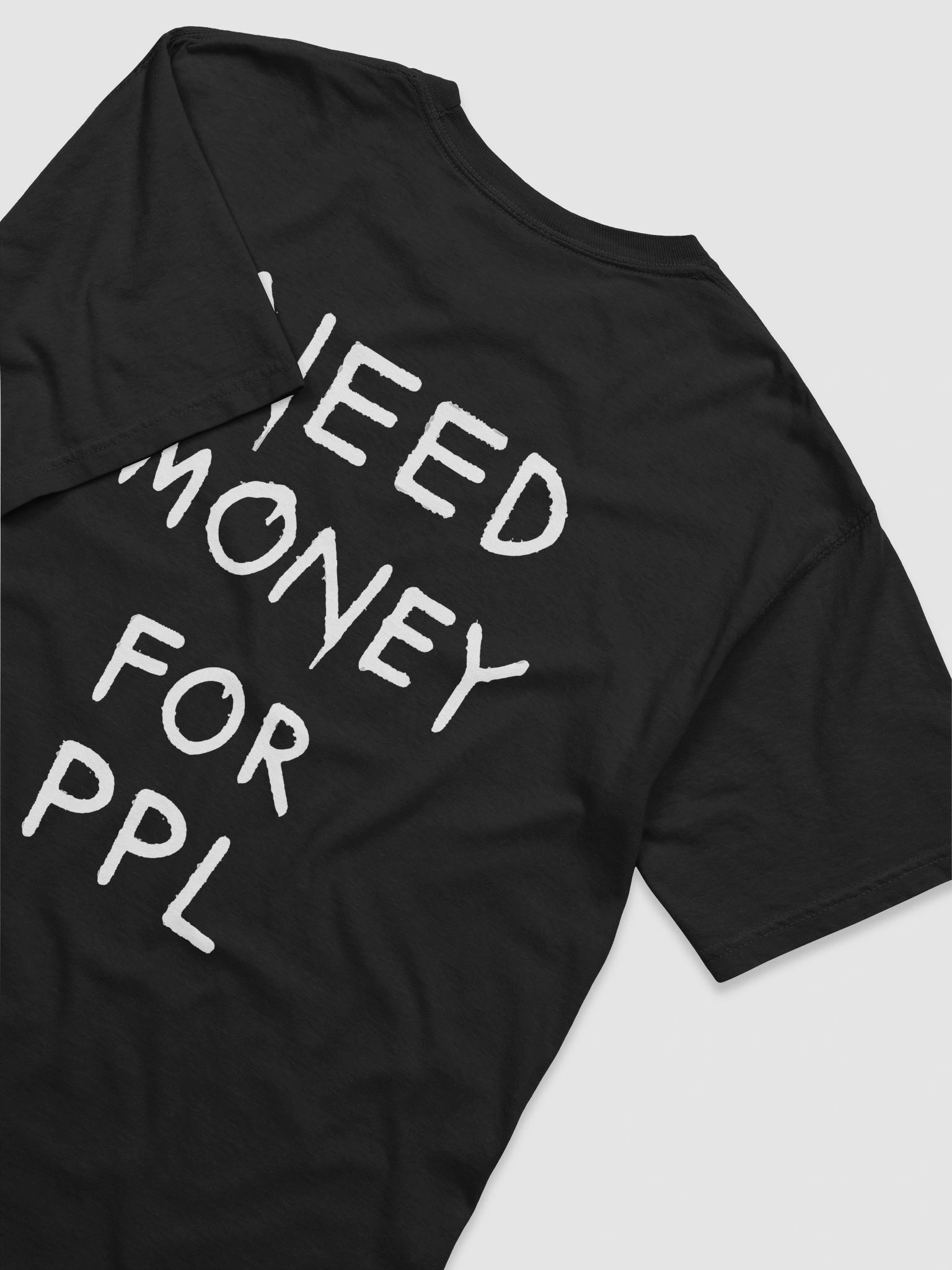NEED MONEY FOR PPL T-Shirt product image (11)