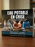 💧 Eau Potable en Crise — Le Plan Simple Pour Hydrater Ta Famille 30 Jours Même Si l'Eau Est Coupée (Stockage, Filtration, Purification, Eau de Pluie)
