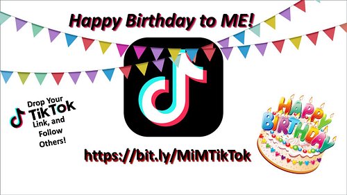 #HappyBirthday to Me!

Thanks for your Present!
(a Follow on TikTok!)
http://bit.ly/MiMTikTok