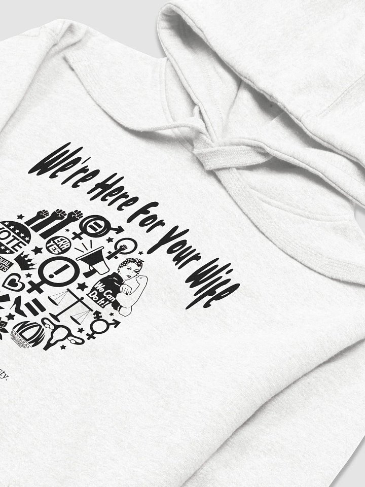 We're Here for Your Wife feminist Comfort Unisex Hoodie product image (2)