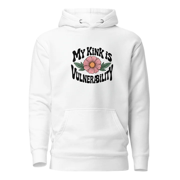 “My Kink Is Vulnerability” Hoodie product image (1)