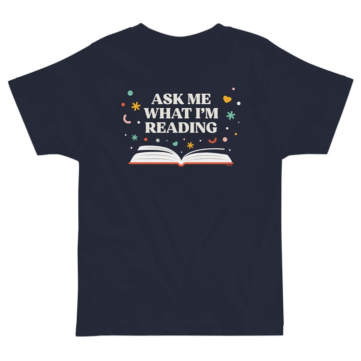 Ask Me What I'm Reading Toddler T-Shirt product image (1)