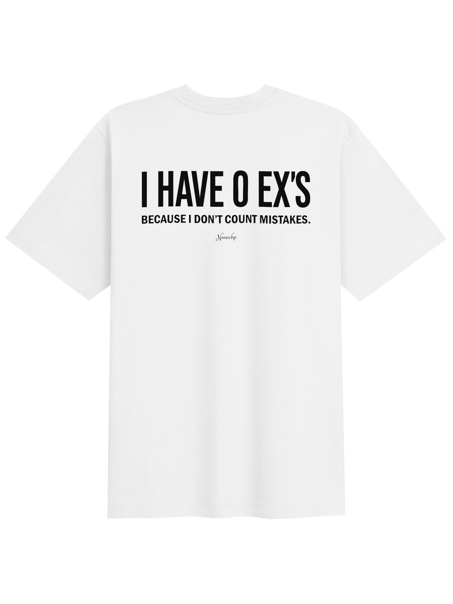 I Have 0 Ex's Because I Don't Count Mistakes – Funny Graphic T-Shirt product image (1)