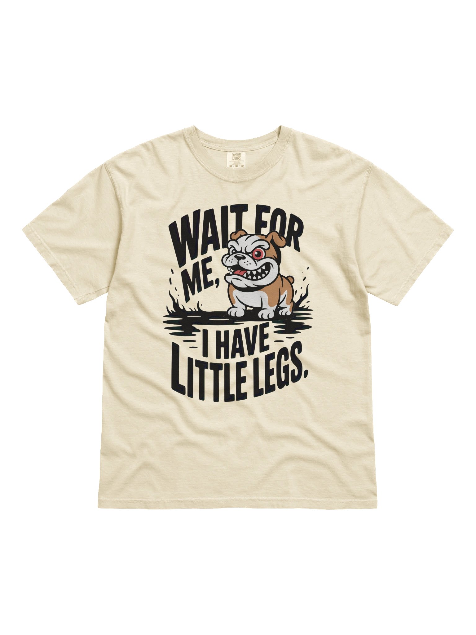 Wait For Me I Have Little Legs – Bulldog Comfort Colors® 1717 T-Shirt product image (1)