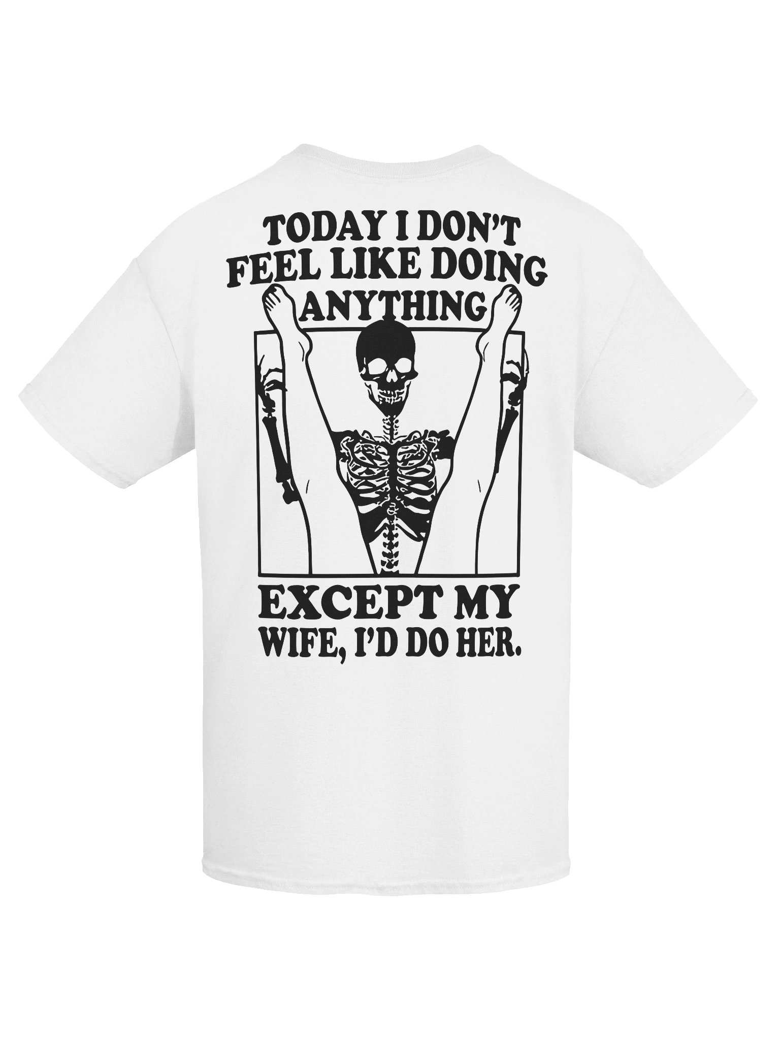 Today I Don't Feel Like Doing Anything Except For My Wife, I'll Do Her Shirt (Back Printed) product image (11)