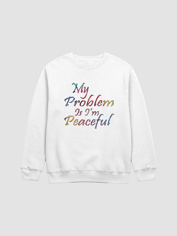 My Problem Is I'm Peaceful - Lane Seven Premium Crewneck Sweatshirt product image (2)