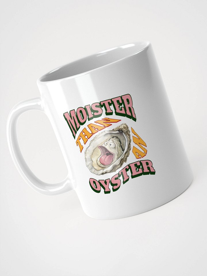 Moister Than An Oyster Expressive White Glossy Mug product image (2)