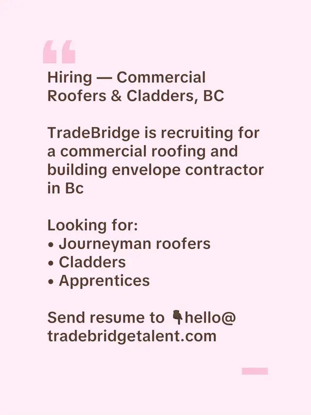 Hiring — Commercial Roofers & Cladders, BC TradeBridge is recruiting for a commercial roofing and building envelope contractor in Bc  Looking for: • Journeyman roofers  • Cladders  • Apprentices Send resume to 👇🏿 hello@tradebridgetalent.com