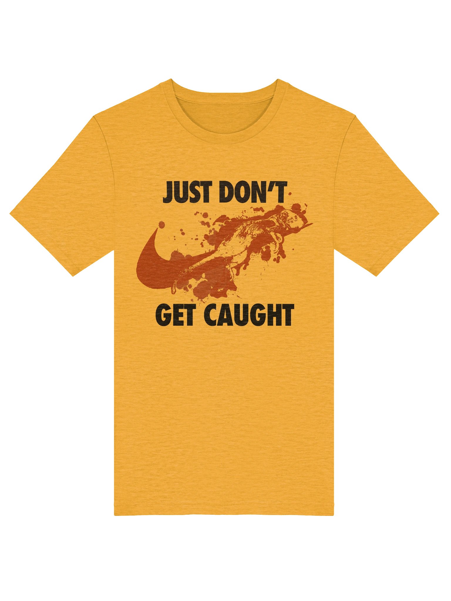 JUST DON'T GET CAUGHT T-SHIRT product image (32)