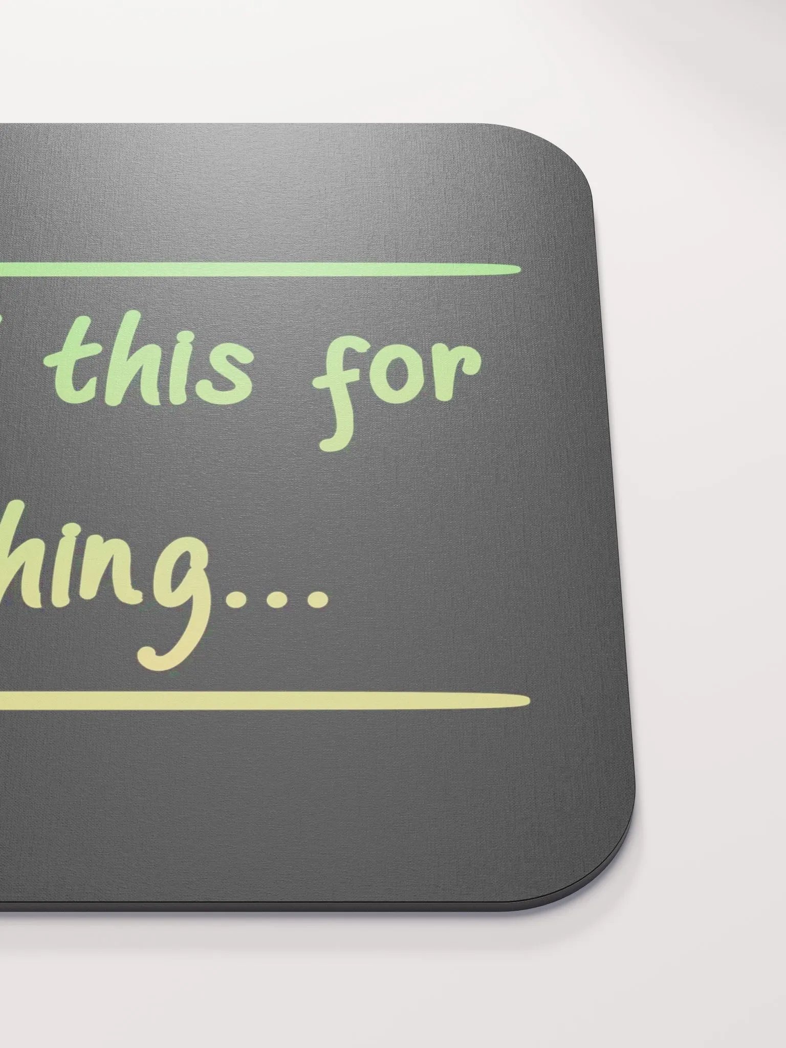 Mousepad - I needed this for something... product image (5)