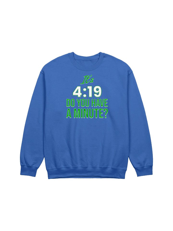 IT'S 4:19 SWEATSHIRT product image (1)