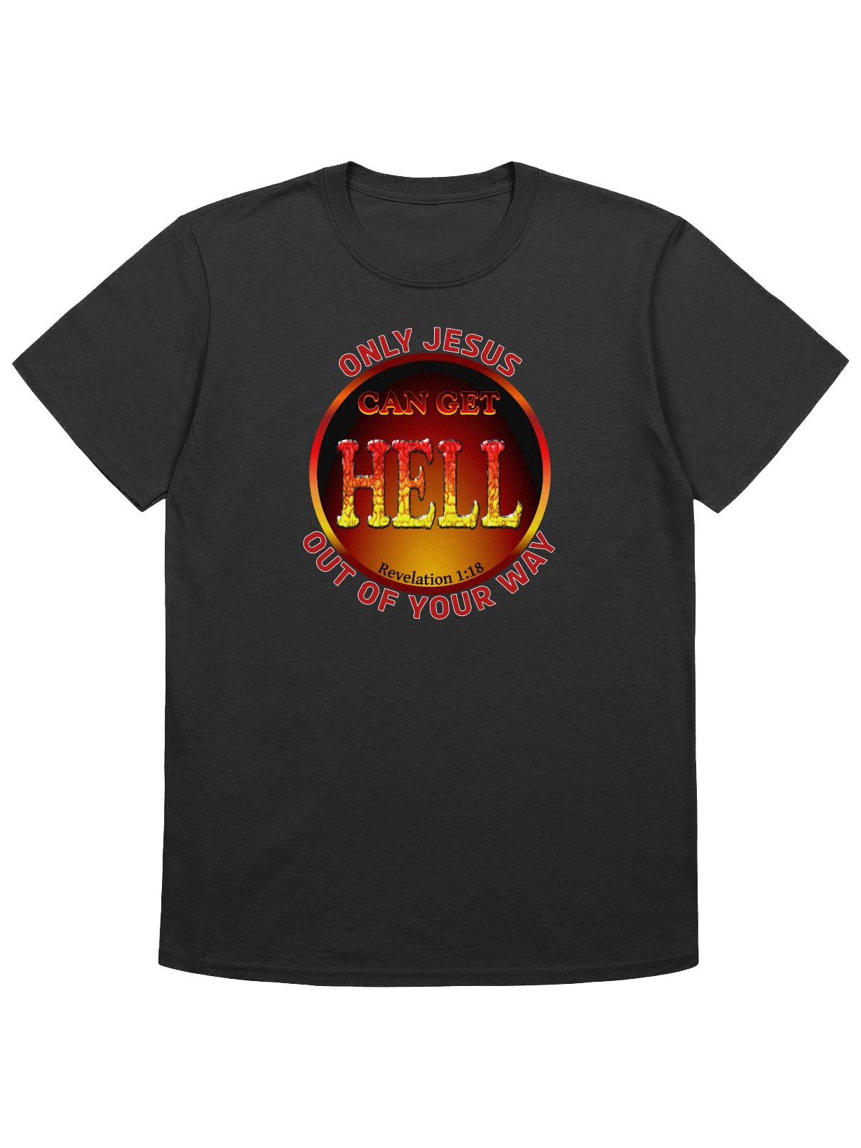 Only Jesus Can Get Hell Out Of Your Way T-Shirt product image (1)